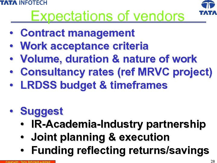 Expectations of vendors • • • Contract management Work acceptance criteria Volume, duration &