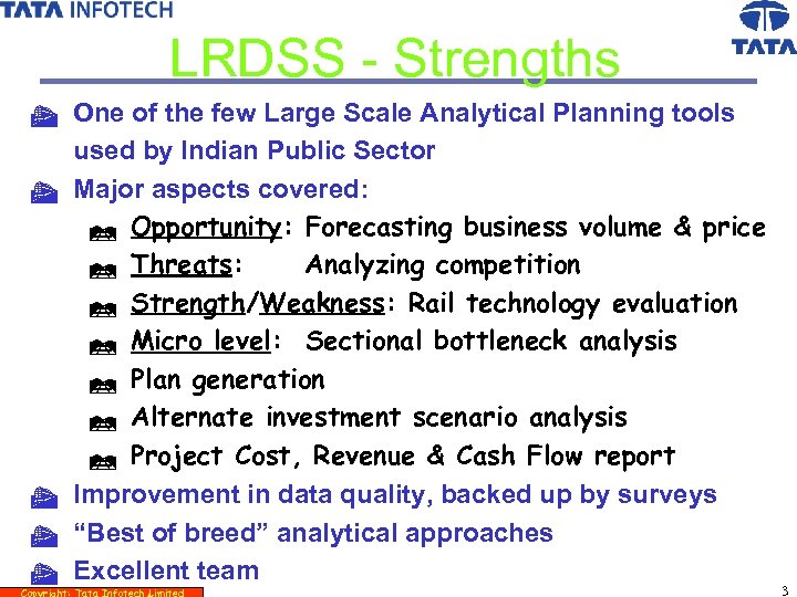 LRDSS - Strengths t One of the few Large Scale Analytical Planning tools used
