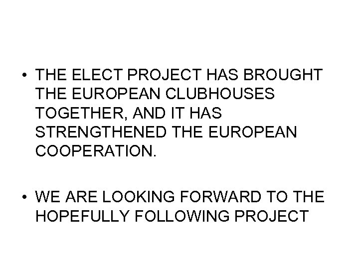  • THE ELECT PROJECT HAS BROUGHT THE EUROPEAN CLUBHOUSES TOGETHER, AND IT HAS