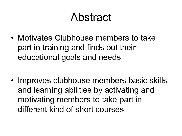 Abstract • Motivates Clubhouse members to take part in training and finds out their