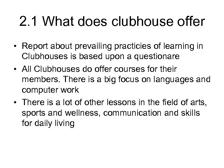 2. 1 What does clubhouse offer • Report about prevailing practicies of learning in