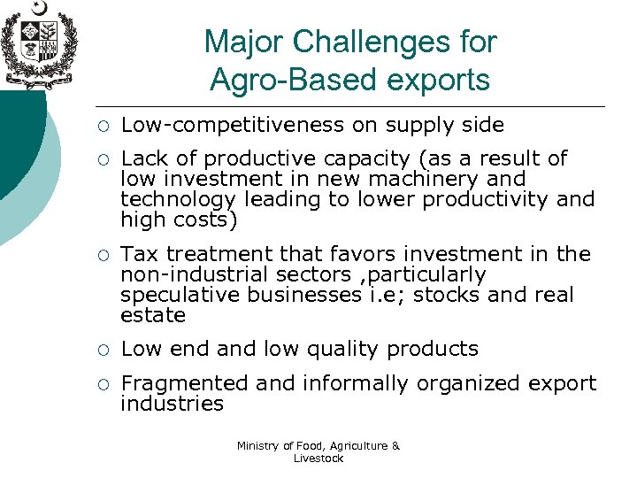 Major Challenges for Agro-Based exports ¡ Low-competitiveness on supply side ¡ Lack of productive