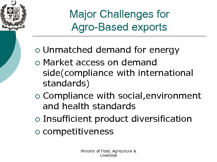 Major Challenges for Agro-Based exports Unmatched demand for energy ¡ Market access on demand