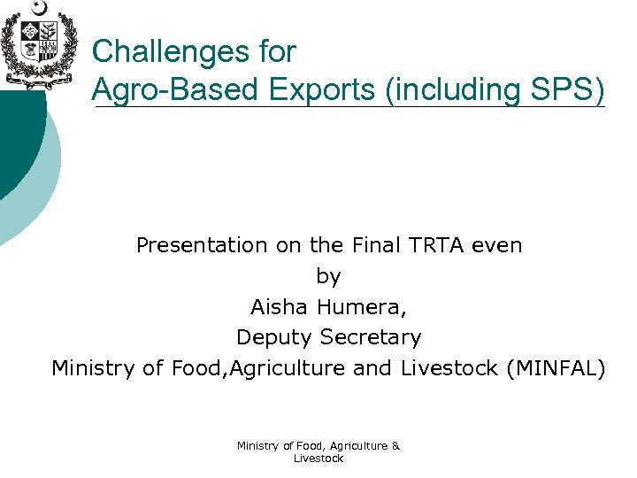 Challenges for Agro-Based Exports (including SPS) Presentation on the Final TRTA even by Aisha