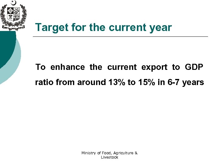 Target for the current year To enhance the current export to GDP ratio from