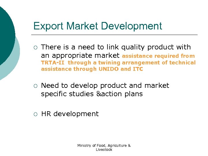 Export Market Development ¡ There is a need to link quality product with an