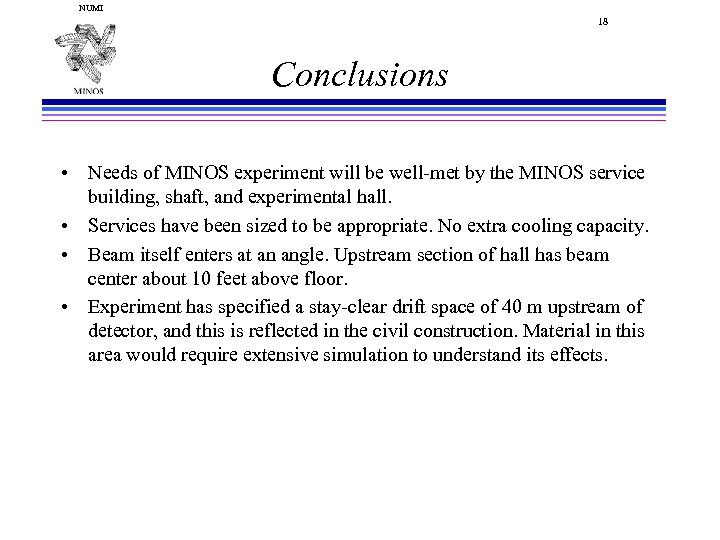 NUMI 18 Conclusions • Needs of MINOS experiment will be well-met by the MINOS