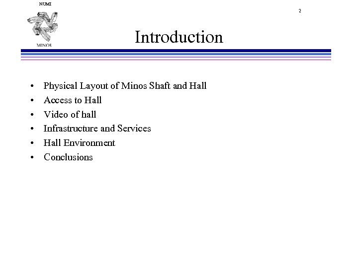 NUMI 2 Introduction • • • Physical Layout of Minos Shaft and Hall Access