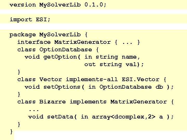 version My. Solver. Lib 0. 1. 0; import ESI; package My. Solver. Lib {