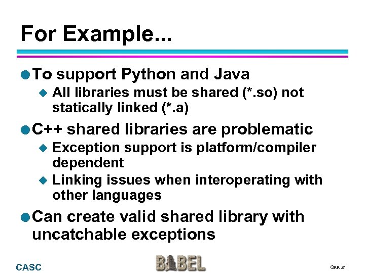 For Example. . . l To u support Python and Java All libraries must
