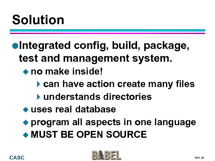 Solution l Integrated config, build, package, test and management system. u no make inside!