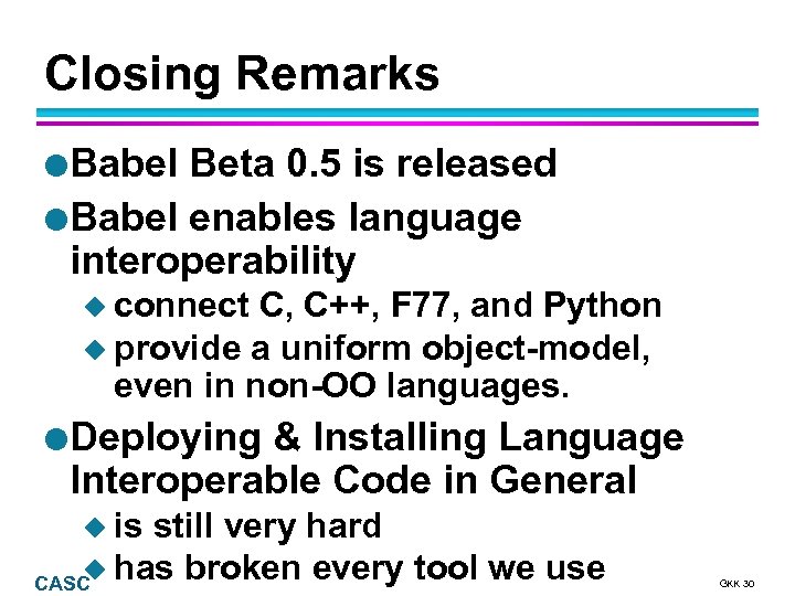 Closing Remarks l Babel Beta 0. 5 is released l Babel enables language interoperability