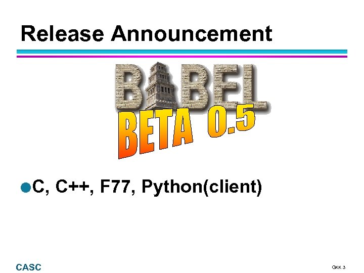Release Announcement l C, CASC C++, F 77, Python(client) GKK 3 