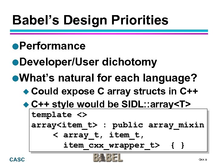 Babel’s Design Priorities l Performance l Developer/User dichotomy l What’s natural for each language?