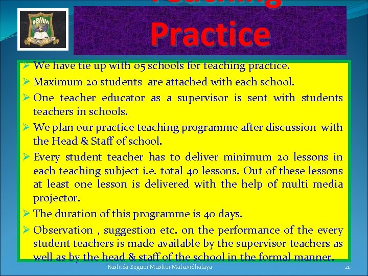  Teaching Practice Ø We have tie up with 05 schools for teaching practice.