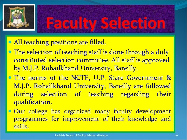 Faculty Selection All teaching positions are filled. The selection of teaching staff is done