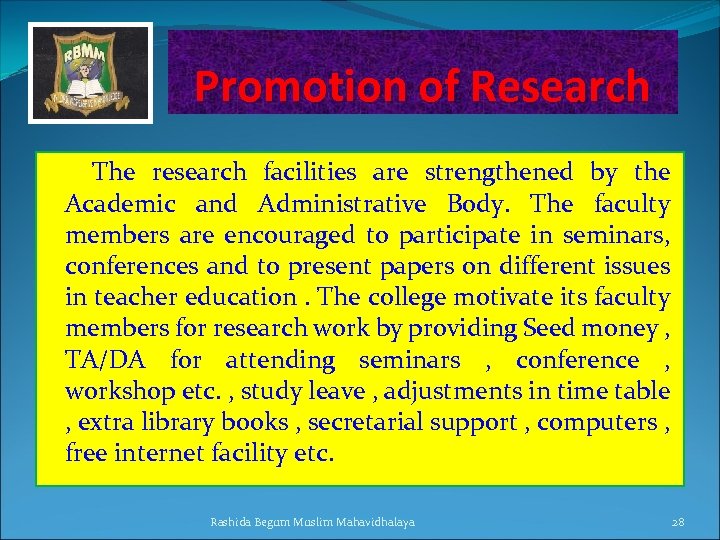 Promotion of Research The research facilities are strengthened by the Academic and Administrative Body.