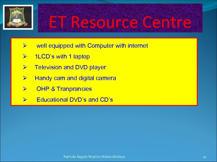 ET Resource Centre Ø well equipped with Computer with internet Ø 1 LCD’s with