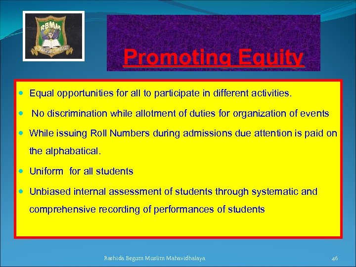 Promoting Equity Equal opportunities for all to participate in different activities. No discrimination while