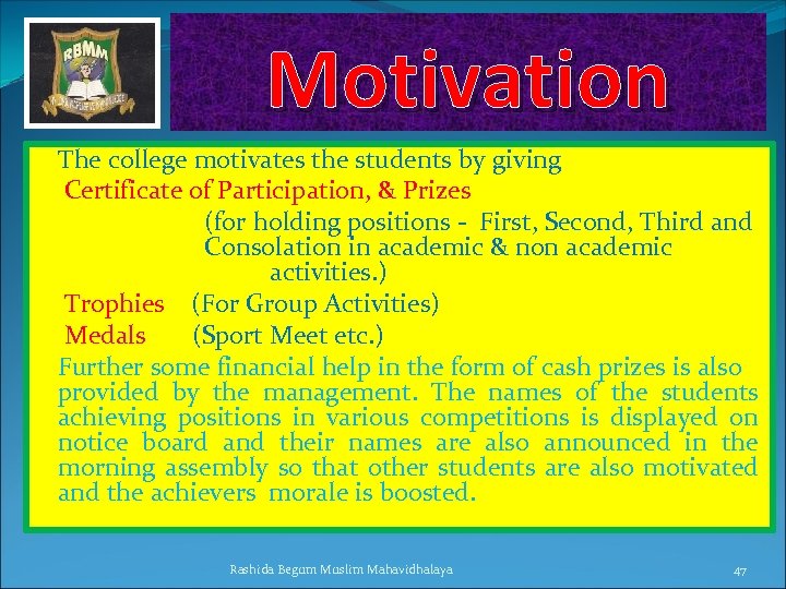 Motivation The college motivates the students by giving Certificate of Participation, & Prizes (for