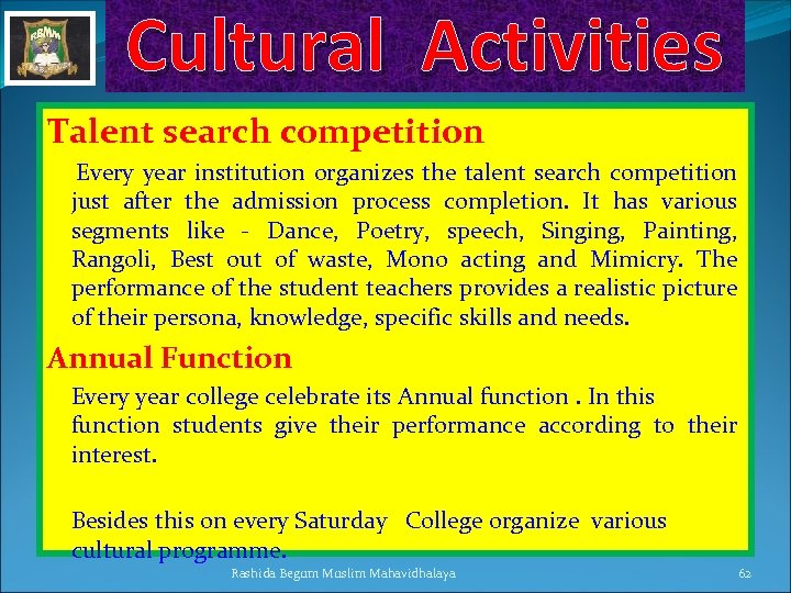 Cultural Activities Talent search competition Every year institution organizes the talent search competition just