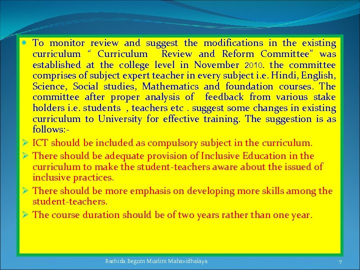  To monitor review and suggest the modifications in the existing curriculum “ Curriculum