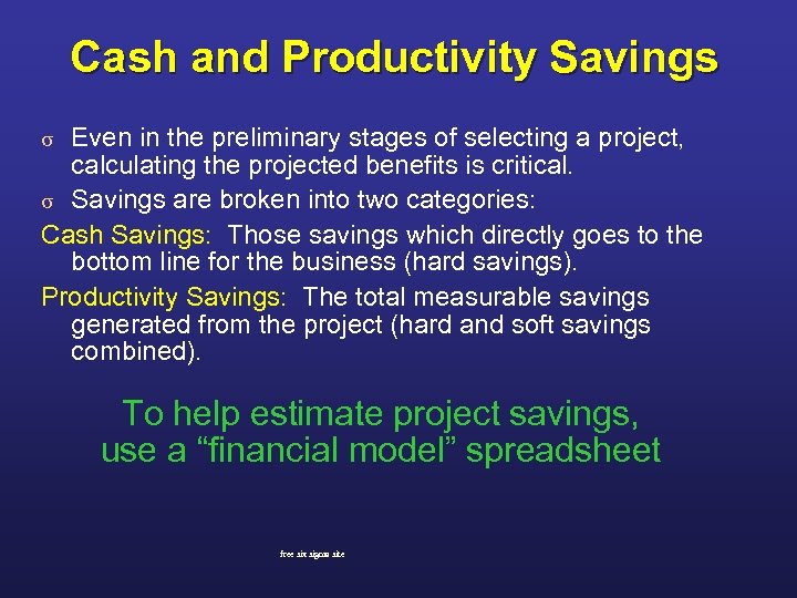 Cash and Productivity Savings Even in the preliminary stages of selecting a project, calculating