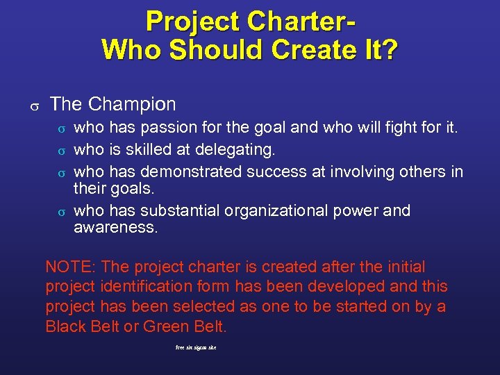 Project Charter. Who Should Create It? s The Champion who has passion for the