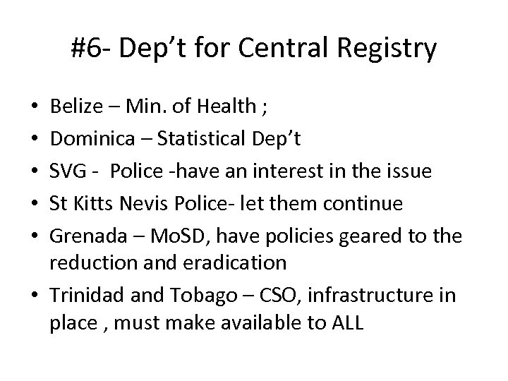#6 - Dep’t for Central Registry Belize – Min. of Health ; Dominica –