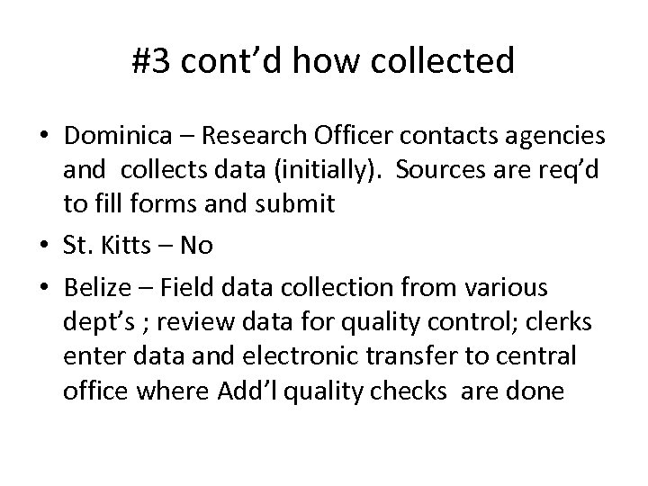 #3 cont’d how collected • Dominica – Research Officer contacts agencies and collects data