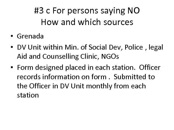 #3 c For persons saying NO How and which sources • Grenada • DV