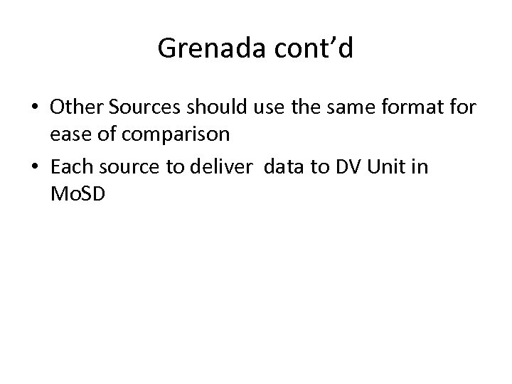Grenada cont’d • Other Sources should use the same format for ease of comparison