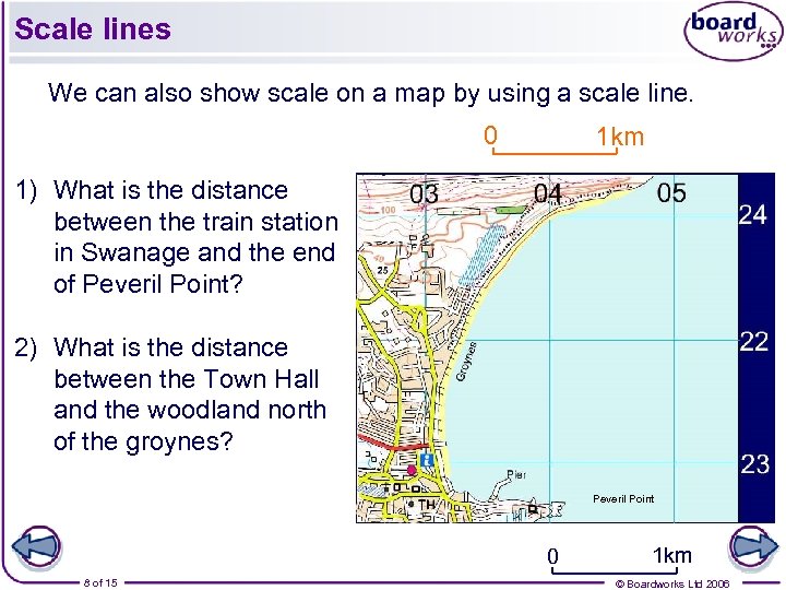 Scale lines We can also show scale on a map by using a scale