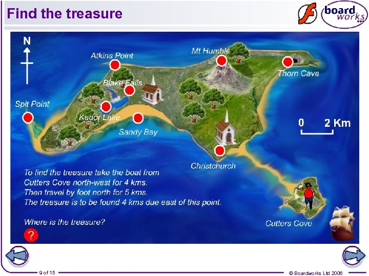 Find the treasure 9 of 15 © Boardworks Ltd 2006 