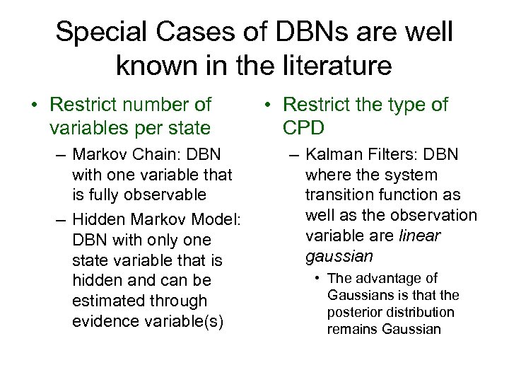 Special Cases of DBNs are well known in the literature • Restrict number of