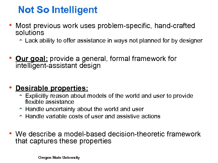 Not So Intelligent h Most previous work uses problem-specific, hand-crafted solutions 5 Lack ability