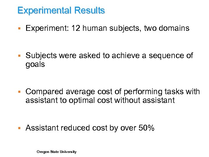 Experimental Results § Experiment: 12 human subjects, two domains § Subjects were asked to
