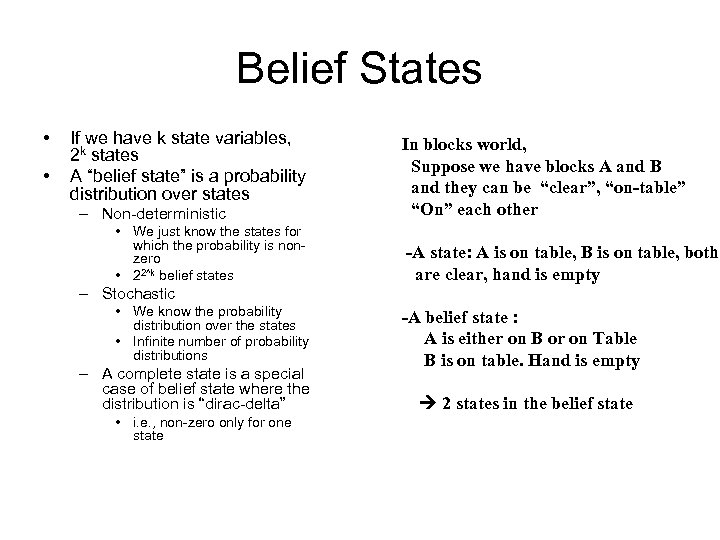 Belief States • • If we have k state variables, 2 k states A