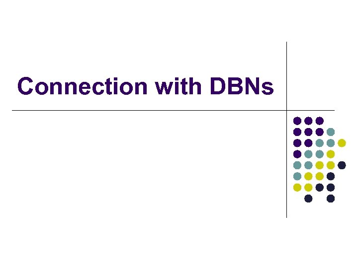 Connection with DBNs 