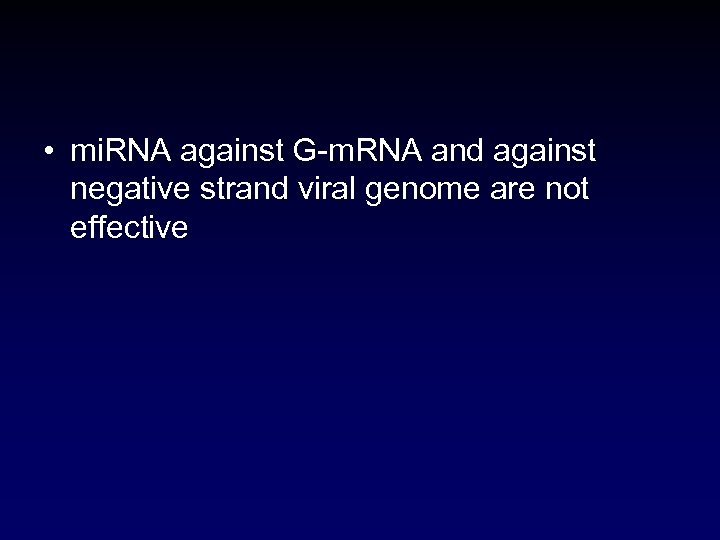  • mi. RNA against G-m. RNA and against negative strand viral genome are