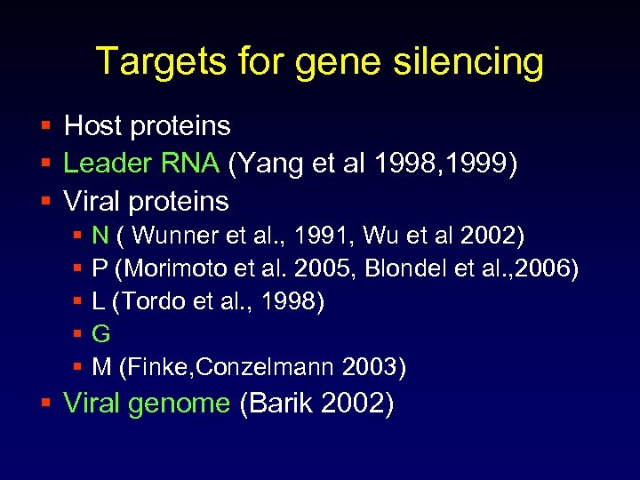 Targets for gene silencing § Host proteins § Leader RNA (Yang et al 1998,