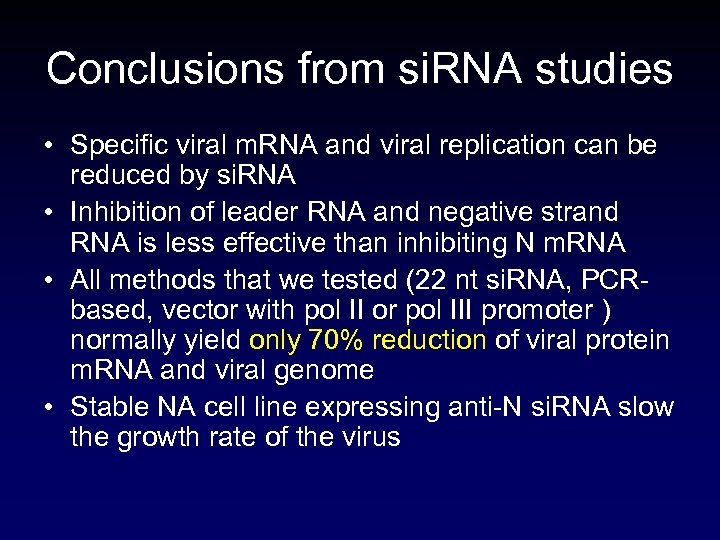 Conclusions from si. RNA studies • Specific viral m. RNA and viral replication can