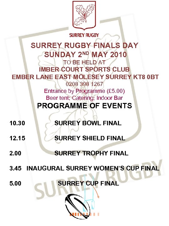 SURREY RUGBY FINALS DAY SUNDAY 2 ND MAY 2010 TO BE HELD AT IMBER