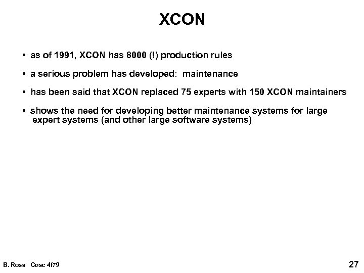 XCON • as of 1991, XCON has 8000 (!) production rules • a serious