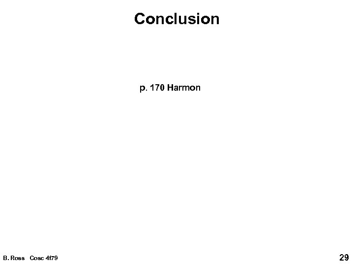 Conclusion p. 170 Harmon B. Ross Cosc 4 f 79 29 