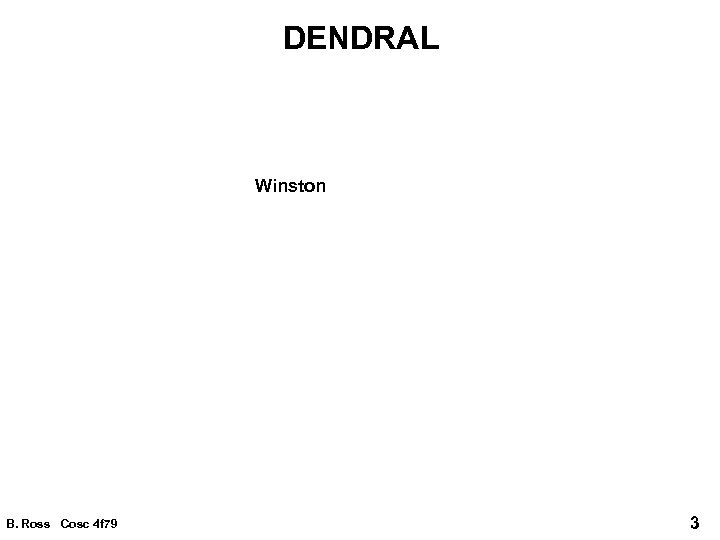 DENDRAL Winston B. Ross Cosc 4 f 79 3 