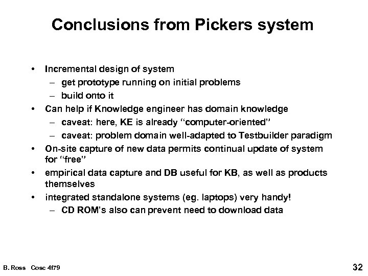 Conclusions from Pickers system • • • Incremental design of system – get prototype