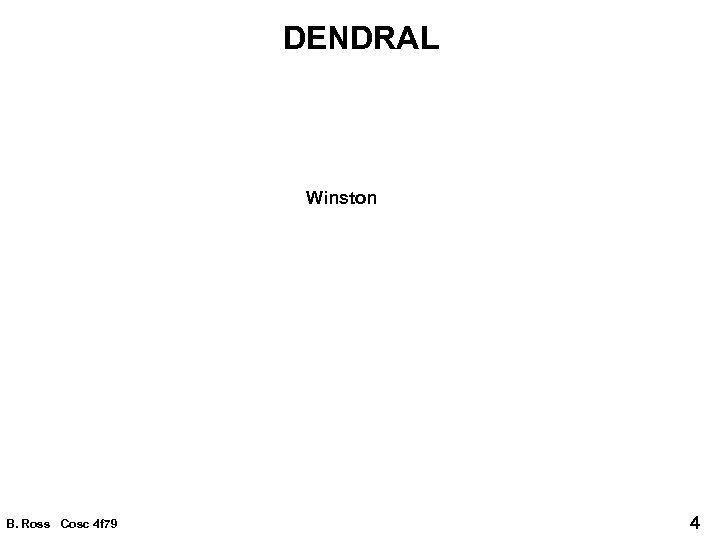 DENDRAL Winston B. Ross Cosc 4 f 79 4 