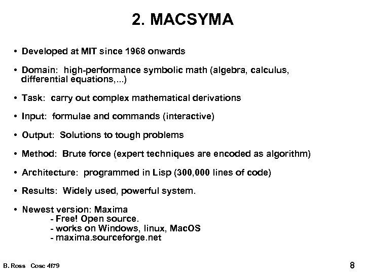 2. MACSYMA • Developed at MIT since 1968 onwards • Domain: high-performance symbolic math