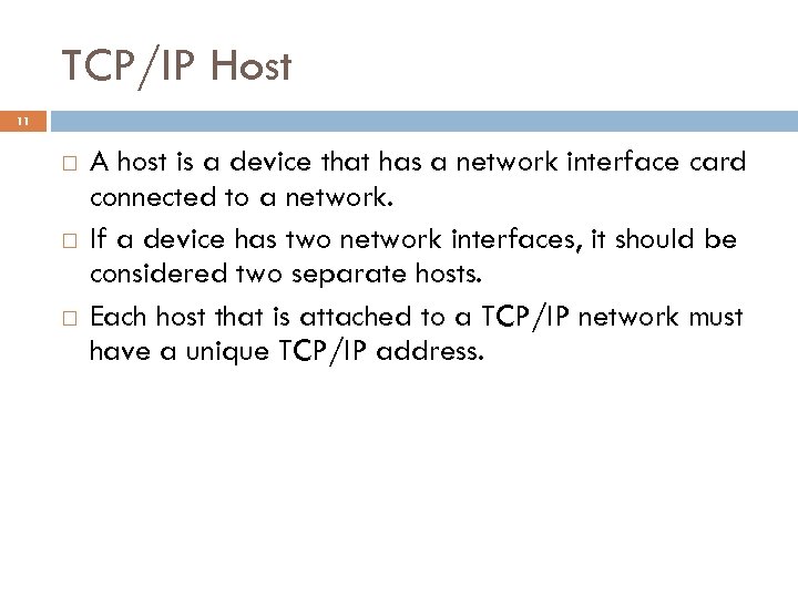 TCP/IP Host 11 A host is a device that has a network interface card